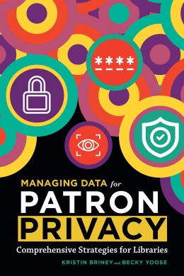 book cover for Managing Data for Patron Privacy: Comprehensive Strategies for Libraries
