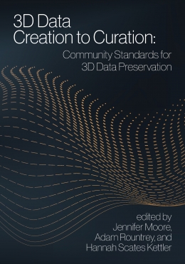 book cover for 3D Data Creation to Curation: Community Standards for 3D Data Preservation