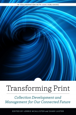 book cover for Transforming Print: Collection Development and Management for Our Connected Future