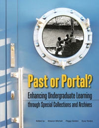 Past or Portal? Enhancing Undergraduate Learning through Special Collections and Archives