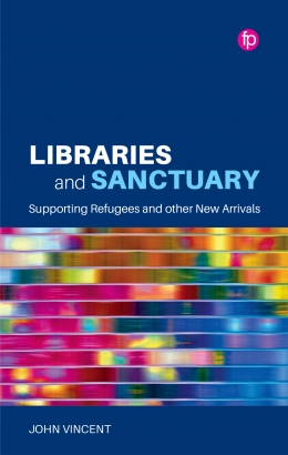 book cover for Libraries and Sanctuary: Supporting Refugees and Other New Arrivals