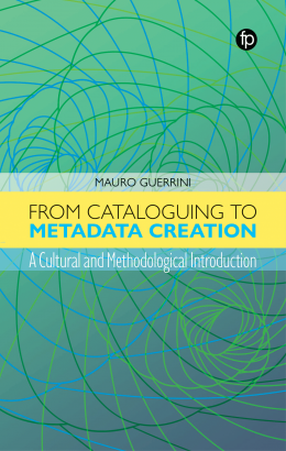 book cover for From Cataloguing to Metadata Creation