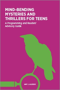 Mind-Bending Mysteries and Thrillers for Teens: A Programming and Readers' Advisory Guide