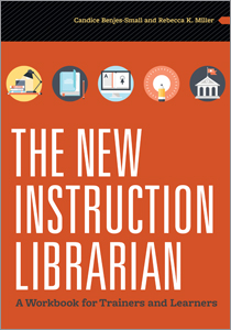 The New Instruction Librarian: A Workbook for Trainers and Learners