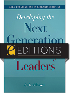 Developing the Next Generation of Library Leaders (ACRL Publications in Librarianship No. 75)—eEditions PDF e-book