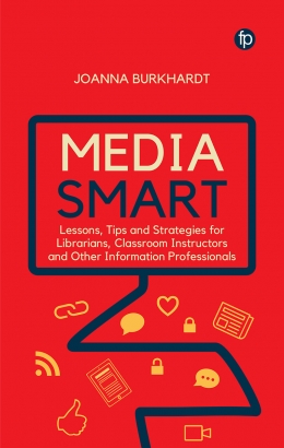 book cover for Media Smart: Lessons, Tips and Strategies for Librarians, Classroom Instructors and other Information Professionals