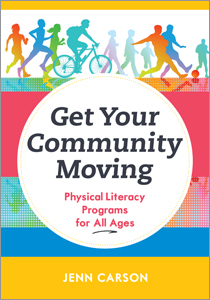 Get Your Community Moving: Physical Literacy Programs for All Ages