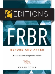 FRBR, Before and After: A Look at Our Bibliographic Models—eEditions e-book