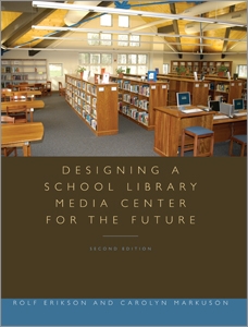 Designing a School Library Media Center for the Future: Second Edition
