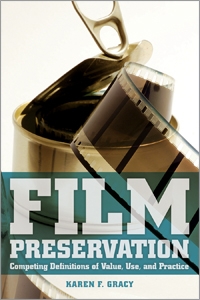 Film Preservation: Competing Definitions of Value, Use, and Practice