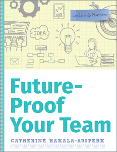 Future-Proof Your Team (Leadership Planners Series)