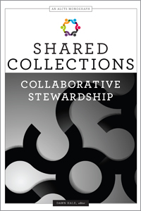 Shared Collections: Collaborative Stewardship (An ALCTS Monograph)