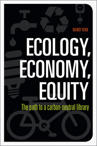 Ecology, Economy, Equity: The Path to a Carbon-Neutral Library