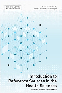 Introduction to Reference Sources in the Health Sciences, Sixth Edition