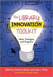 The Library Innovation Toolkit: Ideas, Strategies, and Programs