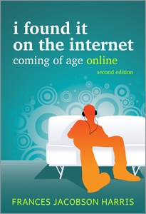 I Found It on the Internet: Coming of Age Online, Second Edition