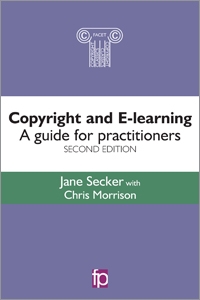 Copyright and E-learning, Second Edition: A Guide for Practitioners