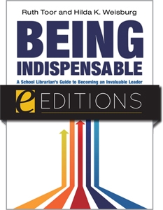 Being Indispensable: A School Librarian's Guide to Becoming an Invaluable Leader--eEditions e-book