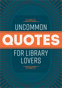 book cover for Uncommon Quotes for Library Lovers