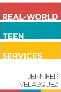 Book cover: Real-world teen services by Jennifer Velasquez