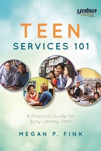 Book COver: Teen services 101 : a practical guide for busy library staff by Megan P. Fink