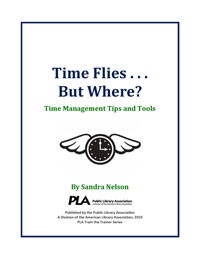 Time Flies…But Where? Time Management Tips and Tools -- digital download