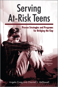 Book Cover: Serving at-risk teens : proven strategies and programs for bridging the gap and Angela Craig
