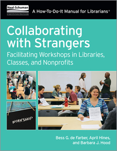 Collaborating with Strangers: Facilitating Workshops in Libraries, Classes, and Nonprofits