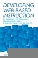 Developing Web-Based Instruction: Planning, Designing, Managing, and Evaluating for Results