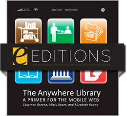 The Anywhere Library: A Primer for the Mobile Web--eEditions e-book