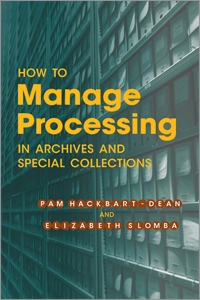 How to Manage Processing in Archives and Special Collections: An Introduction