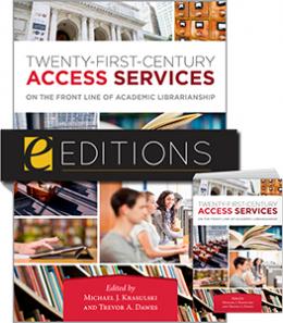 Twenty-First-Century Access Services: On the Front Line of Academic Librarianship--print/e-book Bundle