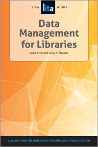 Data Management for Libraries: A LITA Guide