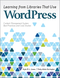 Learning from Libraries that Use WordPress: Content-Management System Best Practices and Case Studies