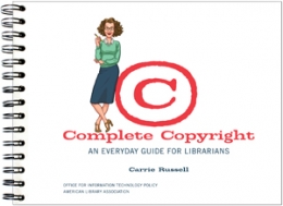 Complete Copyright: An Everyday Guide for Librarians