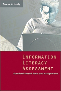 Information Literacy Assessment: Standards-Based Tools and Assignments