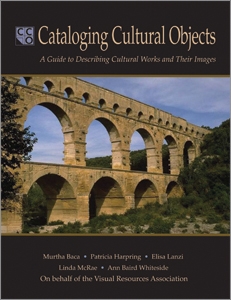 Cataloging Cultural Objects: A Guide to Describing Cultural Works and Their Images