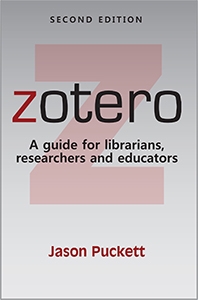 Zotero: A guide for librarians, researchers, and educators, Second Edition