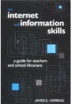 The Internet and Information Skills: A Guide for Teachers and School Librarians