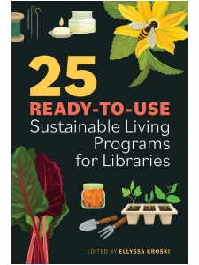 Image for 25 Ready-to-Use Sustainable Living Programs for Libraries