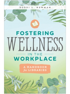 Image for Fostering Wellness in the Workplace: A Handbook for Libraries