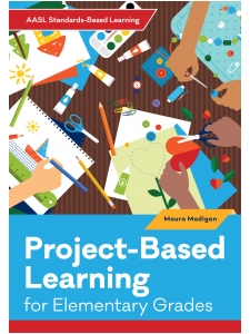 Image for Project-Based Learning for Elementary Grades (AASL Standards–Based Learning Series)