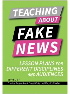 Image for Teaching About Fake News: Lesson Plans for Different Disciplines and Audiences