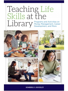 Image for Teaching Life Skills at the Library: Programs and Activities on Money Management, Career Development, and More