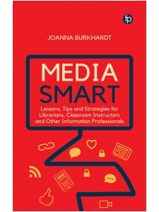 Image for Media Smart: Lessons, Tips and Strategies for Librarians, Classroom Instructors and Other Information Professionals