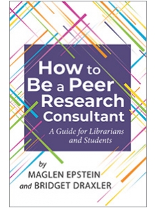 Image for How to be a Peer Research Consultant: A Guide for Librarians and Students