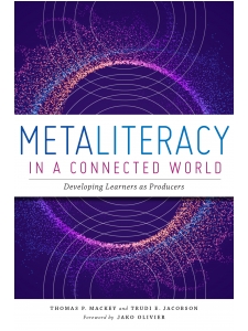 Image for Metaliteracy in a Connected World: Developing Learners as Producers