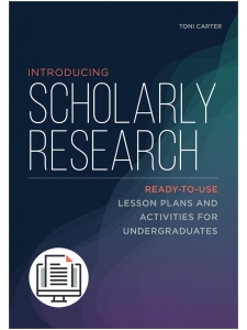 Image for Introducing Scholarly Research: Ready-to-Use Lesson Plans and Activities for Undergraduates