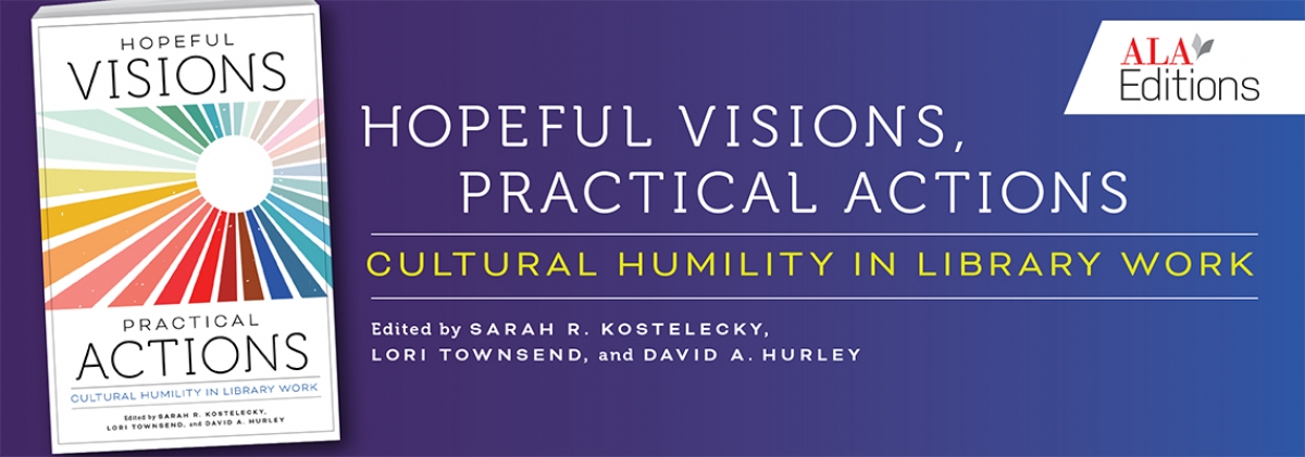 book cover for Hopeful Visions, Practical Actions: Cultural Humility in Library Work