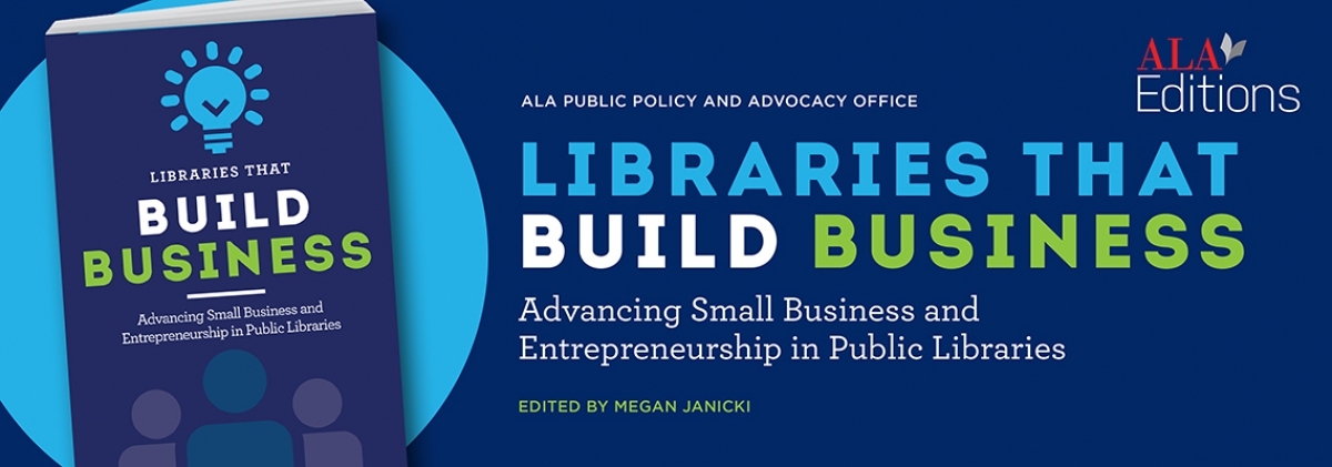 book cover for Libraries that Build Business: Advancing Small Business and Entrepreneurship in Public Libraries